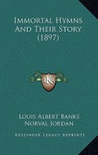 Immortal Hymns And Their Story (1897)