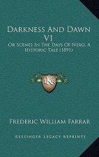 Darkness And Dawn V1: Or Scenes In The Days Of Nero, A Historic Tale (1891)