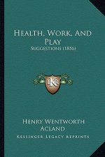 Health, Work, And Play: Suggestions (1856)