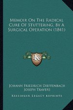 Memoir On The Radical Cure Of Stuttering, By A Surgical Operation (1841)