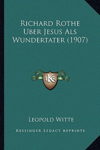 Richard Rothe Uber Jesus Als Wundertater (1907)