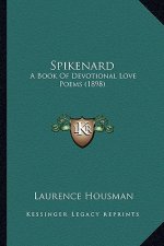 Spikenard: A Book Of Devotional Love Poems (1898)