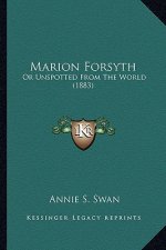 Marion Forsyth: Or Unspotted From The World (1883)