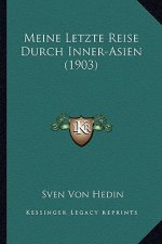 Meine Letzte Reise Durch Inner-Asien (1903)