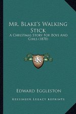 Mr. Blake's Walking Stick: A Christmas Story For Boys And Girls (1870)