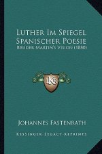 Luther Im Spiegel Spanischer Poesie: Bruder Martin's Vision (1880)