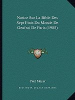 Notice Sur La Bible Des Sept Etats Du Monde De Geufroi De Paris (1908)