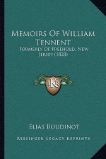 Memoirs Of William Tennent: Formerly Of Freehold, New Jersey (1828)