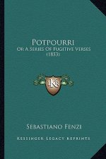 Potpourri: Or A Series Of Fugitive Verses (1853)