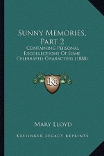 Sunny Memories, Part 2: Containing Personal Recollections Of Some Celebrated Characters (1880)
