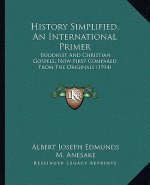 History Simplified, An International Primer: Buddhist And Christian Gospels, Now First Compared From The Originals (1914)