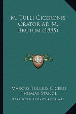 M. Tulli Ciceronis Orator Ad M. Brutum (1885)