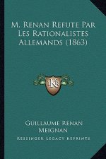M. Renan Refute Par Les Rationalistes Allemands (1863)