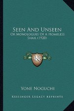 Seen And Unseen: Or Monologues Of A Homeless Snail (1920)