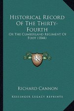 Historical Record Of The Thirty-Fourth: Or The Cumberland Regiment Of Foot (1844)