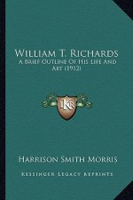 William T. Richards: A Brief Outline Of His Life And Art (1912)