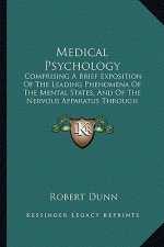 Medical Psychology: Comprising A Brief Exposition Of The Leading Phenomena Of The Mental States, And Of The Nervous Apparatus Through Whic