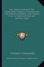 On The Evils Which The Established Church In Edinburgh Has Already Suffered, And Suffers Still, In Virtue Of The Seat Letting (1835)