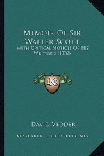 Memoir Of Sir Walter Scott: With Critical Notices Of His Writings (1832)