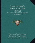 Shakespeare's Merchant Of Venice: The Second And Better Quarto, 1600 (1887)