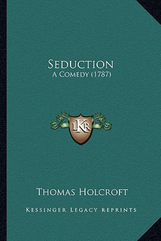 Seduction: A Comedy (1787)
