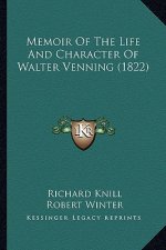Memoir Of The Life And Character Of Walter Venning (1822)