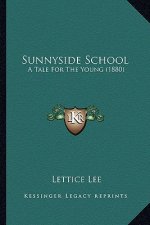 Sunnyside School: A Tale For The Young (1880)
