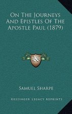 On The Journeys And Epistles Of The Apostle Paul (1879)