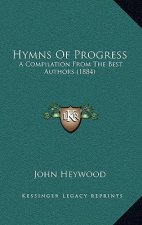 Hymns Of Progress: A Compilation From The Best Authors (1884)