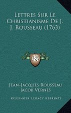Lettres Sur Le Christianisme De J. J. Rousseau (1763)