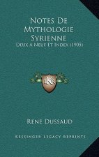 Notes De Mythologie Syrienne: Deux A Neuf Et Index (1905)