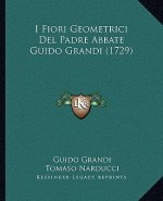 I Fiori Geometrici Del Padre Abbate Guido Grandi (1729)