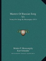 Masters Of Russian Song V1: Twenty-Five Songs By Moussorgsky (1917)
