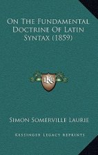 On The Fundamental Doctrine Of Latin Syntax (1859)