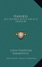 Harness: As It Has Been, As It Is, And As It Should Be: With Remarks On Traction, And The Use Of The Cape Cart (1882)