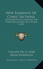 New Elements Of Conic Sections: Together With A Method For Their Description On A Plane (1729)