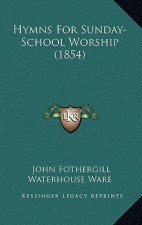 Hymns For Sunday-School Worship (1854)