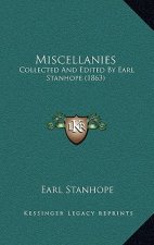 Miscellanies: Collected And Edited By Earl Stanhope (1863)