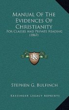 Manual Of The Evidences Of Christianity: For Classes And Private Reading (1867)