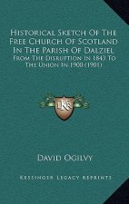 Historical Sketch Of The Free Church Of Scotland In The Parish Of Dalziel: From The Disruption In 1843 To The Union In 1900 (1901)