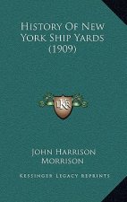 History Of New York Ship Yards (1909)