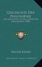 Geschichte Der Philosophie: Als Einleitung In Das System Der Philosophie (1908)