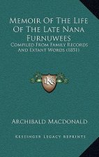 Memoir Of The Life Of The Late Nana Furnuwees: Compiled From Family Records And Extant Words (1851)
