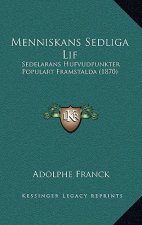 Menniskans Sedliga Lif: Sedelarans Hufvudpunkter Populart Framstalda (1870)