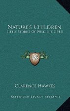 Nature's Children: Little Stories Of Wild Life (1911)
