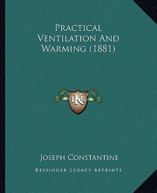 Practical Ventilation And Warming (1881)