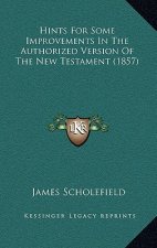 Hints For Some Improvements In The Authorized Version Of The New Testament (1857)