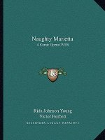 Naughty Marietta: A Comic Opera (1910)