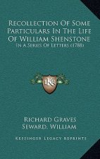 Recollection Of Some Particulars In The Life Of William Shenstone: In A Series Of Letters (1788)
