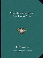 Neo-Babylonian Letters From Erech (1919)